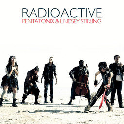 Radioactive Pentatonix ft. Lindsey Stirling